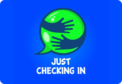 Just Checking In